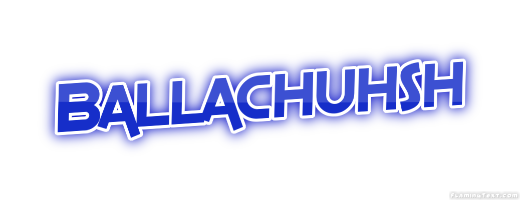 Ballachuhsh مدينة